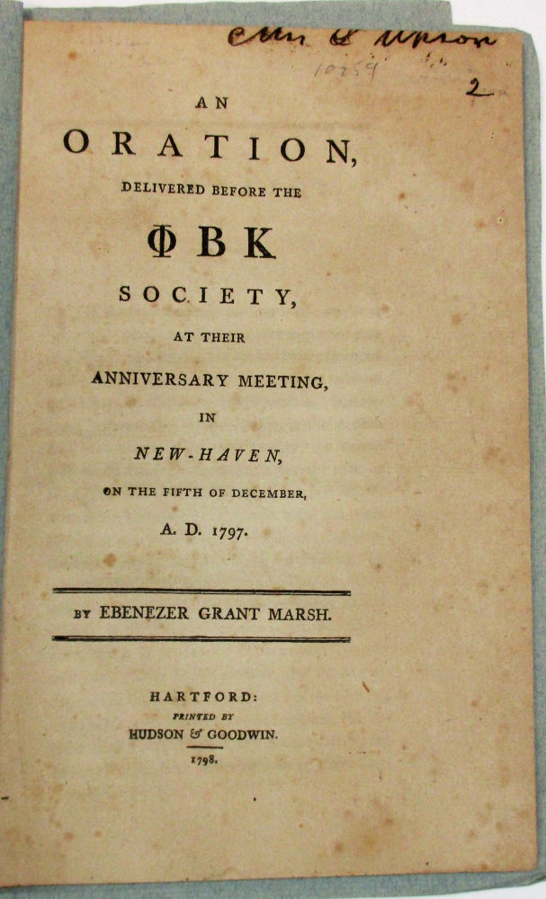 Item #10259 AN ORATION, DELIVERED BEFORE THE PBK SOCIETY, AT THEIR ANNIVERSARY MEETING, IN NEW-HAVEN, ON THE FIFTH OF DECEMBER, A. D. 1797. Ebenezer Grant Marsh.