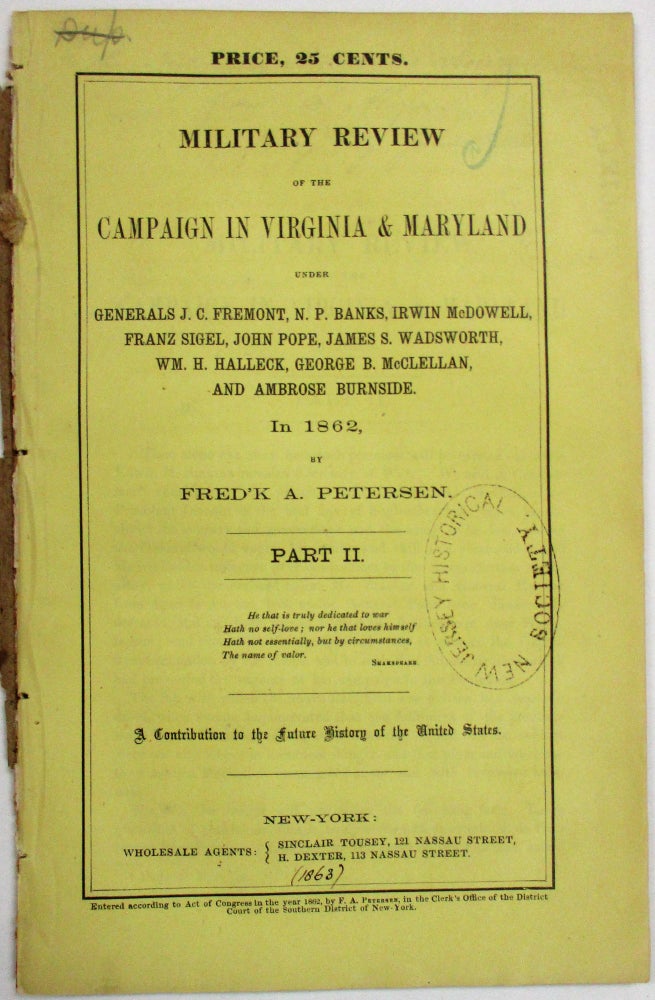 Item #10285 MILITARY REVIEW OF THE CAMPAIGN IN VIRGINIA & MARYLAND, UNDER GENERALS JOHN C. FREMONT, N.P. BANKS, IRWIN MCDOWELL, FRANZ SIGEL, JOHN POPE, JAMES S. WADSWORTH, WM. H. HALLECK AND GEORGE B. MCCLELLAN. IN 1862, BY...A CONTRIBUTION TO THE FUTURE HISTORY OF THE UNITED STATES. Fred'k A. Petersen.