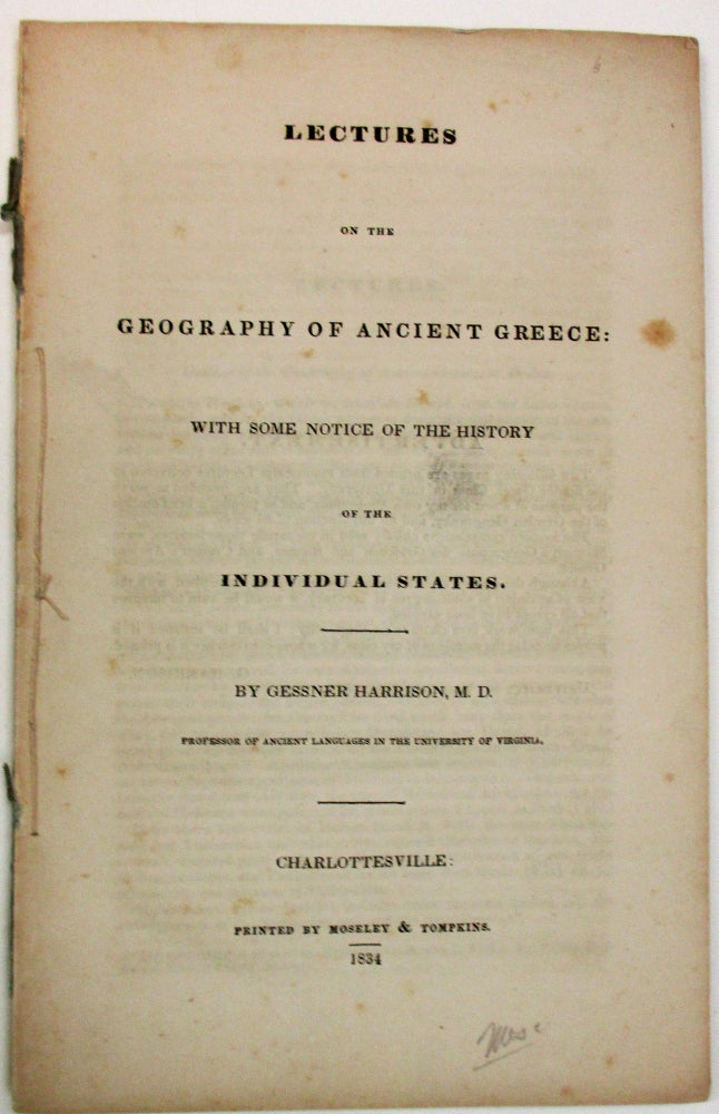 Item #11257 LECTURES ON THE GEOGRAPHY OF ANCIENT GREECE: WITH SOME NOTICE OF THE HISTORY OF THE INDIVIDUAL STATES. BY... PROFESSOR OF ANCIENT LANGUAGES IN THE UNIVERSITY OF VIRGINIA. Gessner Harrison.