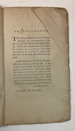 A DISCOURSE, ON THE GENUINENESS AND AUTHENTICITY OF THE NEW-TESTAMENT: DELIVERED AT NEW-HAVEN, SEPTEMBER 10TH, 1793, AT THE ANNUAL LECTURE, APPOINTED BY THE GENERAL ASSOCIATION OF CONNECTICUT: ON THE TUESDAY BEFORE THE PUBLIC COMMENCEMENT.