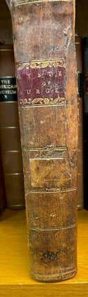 A SYSTEM OF SURGERY. EXTRACTED FROM THE WORKS OF BENJAMIN BELL, OF EDINBURGH: BY NICHOLAS B. WATERS, M.D. FELLOW OF THE COLLEGE OF PHYSICIANS OF PHILADELPHIA, AND ONE OF THE PHYSICIANS AND SURGEONS TO THE PHILADELPHIA DISPENSARY. ILLUSTRATED WITH NOTES AND COPPERPLATES.