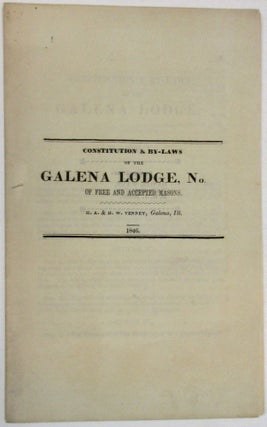 Item #13018 CONSTITUTION AND BY-LAWS OF THE GALENA LODGE NO. [blank space] OF FREE AND ACCEPTED...