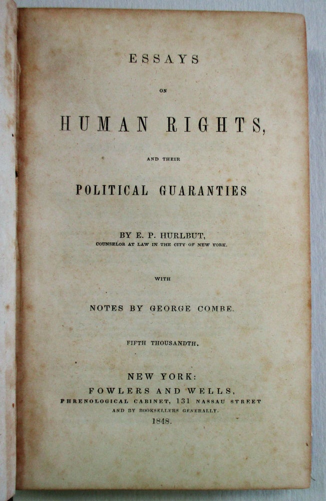 Item #14822 ESSAYS ON HUMAN RIGHTS AND THEIR POLITICAL GUARANTIES: BY... COUNSELOR AT LAW IN THE CITY OF NEW-YORK. WITH NOTES BY GEORGE COMBE. FIFTH THOUSAND. E. P. Hurlbut.