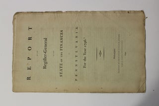 Item #15240 REPORT OF THE REGISTER-GENERAL OF THE STATE OF THE FINANCES OF PENNSYLVANIA, FOR THE...