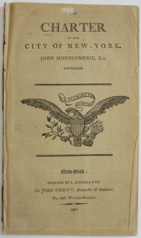 Item #16184 THE CHARTER OF THE CITY OF NEW-YORK. JOHN MONTGOMERIE, ESQ. GOVERNOR. New York.