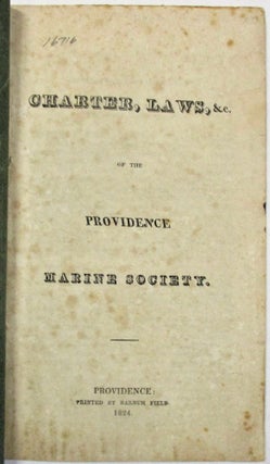 Item #16716 CHARTER, LAWS, &C. OF THE PROVIDENCE MARINE SOCIETY. Providence Marine Society