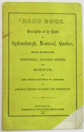 Item #16783 HAND BOOK DESCRIPTIVE OF THE ROUTE TO OGDENSBURGH, MONTREAL, QUEBEC, WHITE MOUNTAINS,...