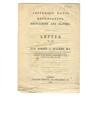 Item #17110 JEFFERSON DAVIS. REPUDIATION, RECOGNITION AND SLAVERY. LETTER NO. II. Robert J. Walker