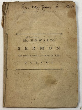 CHRISTIANS NO CAUSE TO BE ASHAMED OF THEIR RELIGION, SHEWN IN A DISCOURSE DELIVERED MAY 16, 1779. BY...PASTOR OF THE WEST CHURCH IN BOSTON.