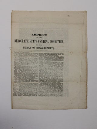 Item #18651 ADDRESS OF THE DEMOCRATIC STATE CENTRAL COMMITTEE TO THE PEOPLE OF MASSACHUSETTS....