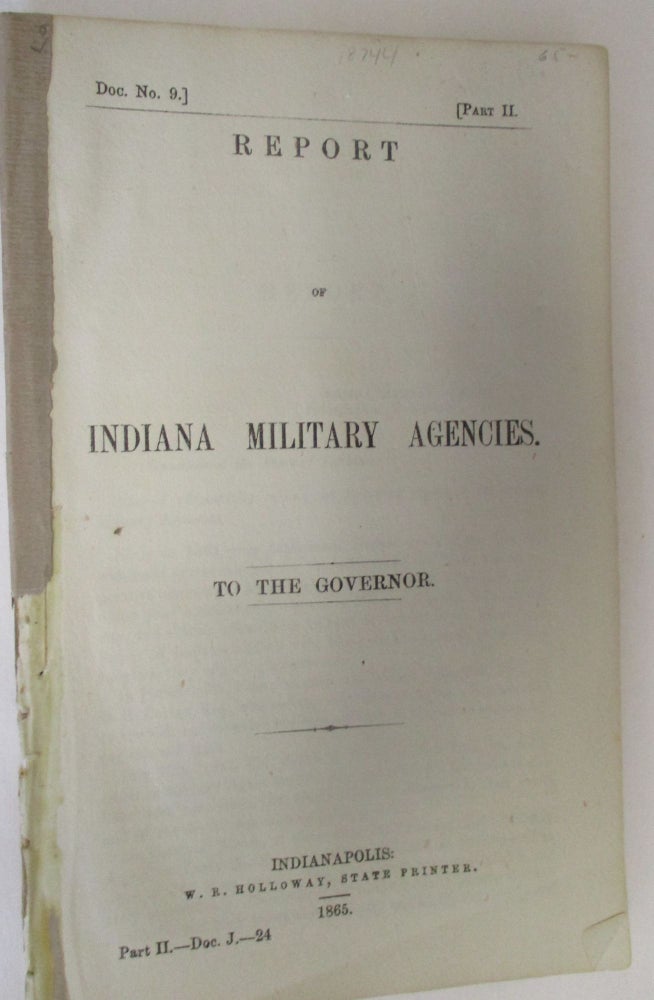 Item #18744 REPORT OF INDIANA MILITARY AGENCIES. TO THE GOVERNOR. DOC. NO. 9. PART II. Indiana.