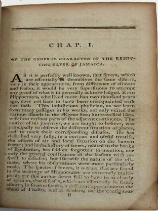 A TREATISE ON THE FEVERS OF JAMAICA, WITH SOME OBSERVATIONS ON THE INTERMITTING FEVER OF AMERICA, AND AN APPENDIX, CONTAINING SOME HINTS ON THE MEANS OF PRESERVING THE HEALTH OF SOLDIERS IN HOT CLIMATES.