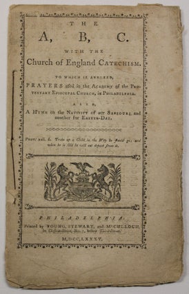 Item #18955 THE A, B. C. WITH THE CHURCH OF ENGLAND CATECHISM. TO WHICH IS ANNEXED, PRAYERS USED...