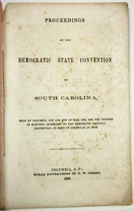 Item #19184 PROCEEDINGS OF THE DEMOCRATIC STATE CONVENTION OF SOUTH CAROLINA, HELD AT COLUMBIA,...