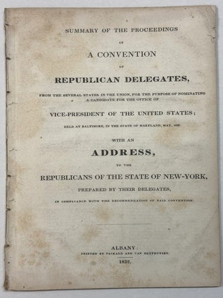 Item #19544 SUMMARY OF THE PROCEEDINGS OF A CONVENTION OF REPUBLICAN DELEGATES, FROM THE SEVERAL...