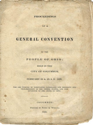 Item #19597 PROCEEDINGS OF A GENERAL CONVENTION OF THE PEOPLE OF OHIO; HELD IN THE CITY OF...