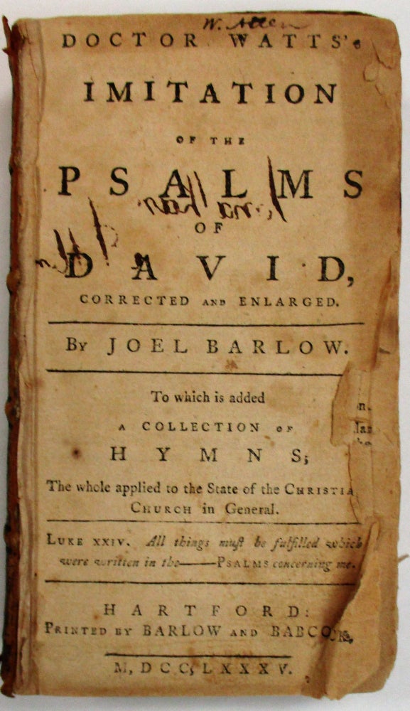 Item #20025 DOCTOR WATTS'S IMITATION OF THE PSALMS OF DAVID, CORRECTED AND ENLARGED. BY...TO WHICH IS ADDED A COLLECTION OF HYMNS; THE WHOLE APPLIED TO THE STATE OF THE CHRISTIAN CHURCH IN GENERAL. Joel Barlow.