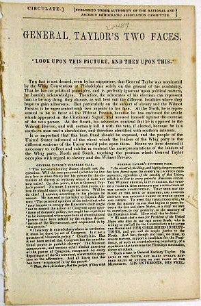 Item #20489 CIRCULATE. ] [PUBLISHED UNDER AUTHORITY OF THE NATIONAL AND JACKSON DEMOCRATIC ASSOCIATION COMMITTEE.| GENERAL TAYLOR'S TWO FACES. 'LOOK UPON THIS PICTURE AND THEN UPON THIS'. Election of 1848.