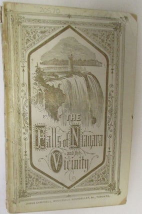 Item #20570 THE FALLS OF NIAGARA: BEING A COMPLETE GUIDE TO ALL THE POINTS OF INTEREST AROUND AND...