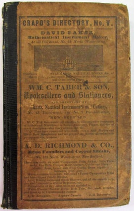 THE NEW-BEDFORD DIRECTORY, CONTAINING THE NAMES OF THE INHABITANTS, THEIR OCCUPATIONS, PLACES OF BUSINESS AND DWELLING HOUSES; AND THE TOWN REGISTER WITH LISTS OF THE STREETS AND WHARVES, THE TOWN OFFICERS, PUBLIC OFFICES AND BANKS, CHURCHES AND MINISTERS, PHYSICIANS AND SURGEONS, WHALING STATISTICS, AND OTHER USEFUL INFORMATION: TO WHICH IS ADDED THE BY-LAWS AND ORDINANCES OF THE TOWN, TOGETHER WITH CERTAIN MUNICIPAL REGULATIONS OF POLICE.