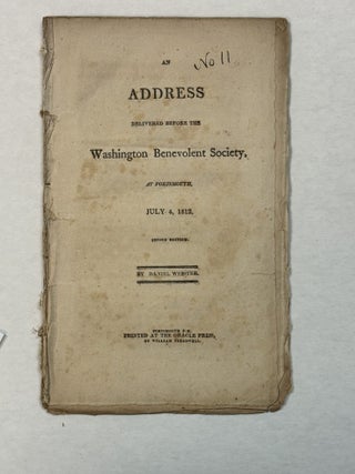 Item #20932 AN ADDRESS DELIVERED BEFORE THE WASHINGTON BENEVOLENT SOCIETY, AT PORTSMOUTH, JULY 4,...