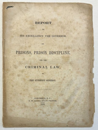 Item #21535 REPORT TO HIS EXCELLENCY THE GOVERNOR, ON PRISONS, PRISON DISCIPLINE, AND THE...