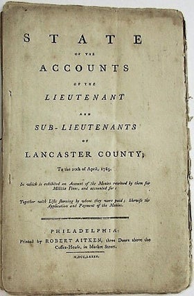 STATE OF THE ACCOUNTS OF THE LIEUTENANT AND SUB-LIEUTENANTS OF LANCASTER COUNTY; FROM 20TH OF MARCH 1780, TO MARCH 1781.
