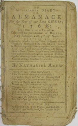 Item #21652 AN ASTRONOMICAL DIARY; OR, ALMANACK FOR THE YEAR OF OUR LORD CHRIST 1768. Nathaniel Ames