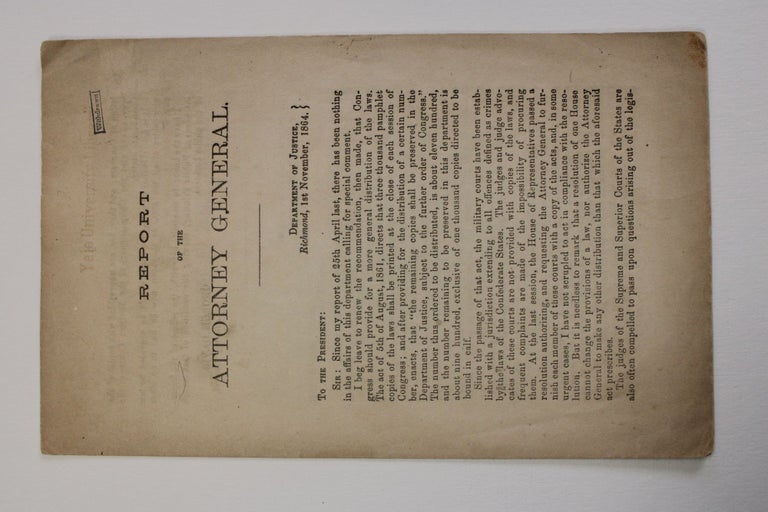 Item #22352 REPORT OF THE ATTORNEY GENERAL. DEPARTMENT OF JUSTICE, RICHMOND, 1ST NOVEMBER, 1864. Confederate Imprint.