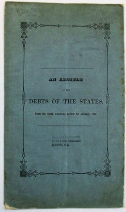 Item #22368 AN ARTICLE ON THE DEBTS OF THE STATES. FROM THE NORTH AMERICAN REVIEW, FOR JANUARY,...