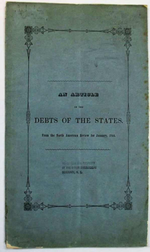 Item #22368 AN ARTICLE ON THE DEBTS OF THE STATES. FROM THE NORTH AMERICAN REVIEW, FOR JANUARY, 1844. Benjamin Robbins Curtis.