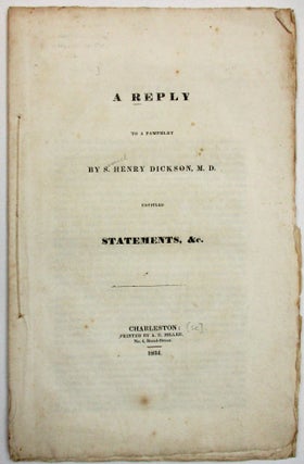 Item #23028 A REPLY TO A PAMPHLET BY S. HENRY DICKSON, M.D. ENTITLED STATEMENTS, &C. Thomas Y....