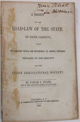 Item #23043 A DIGEST OF THE ROAD-LAW OF THE STATE OF SOUTH CAROLINA, WITH EXPLANATORY NOTES AND...