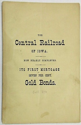 Item #23298 THE CENTRAL RAILROAD OF IOWA, TWO HUNDRED AND FORTY MILES IN LENGTH, FORMING, WITH...