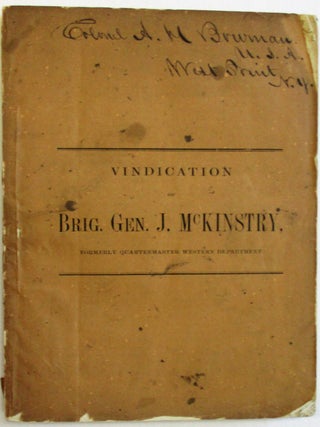 Item #23609 VINDICATION OF BRIG. GEN. J. MCKINSTRY, FORMERLY QUARTERMASTER WESTERN DEPARTMENT....