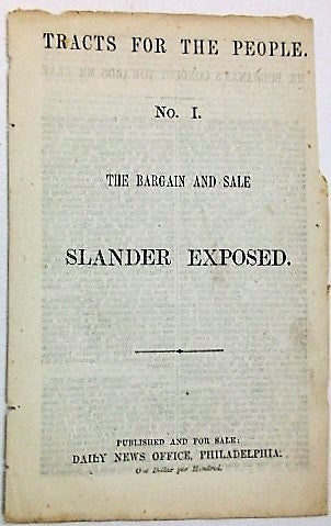 Item #23799 TRACTS FOR THE PEOPLE. NO. I. THE BARGAIN AND SALE SLANDER EXPOSED. James Buchanan.