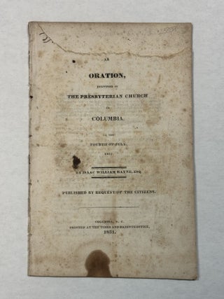 Item #23859 AN ORATION, DELIVERED IN THE PRESBYTERIAN CHURCH IN COLUMBIA, ON THE FOURTH OF JULY,...