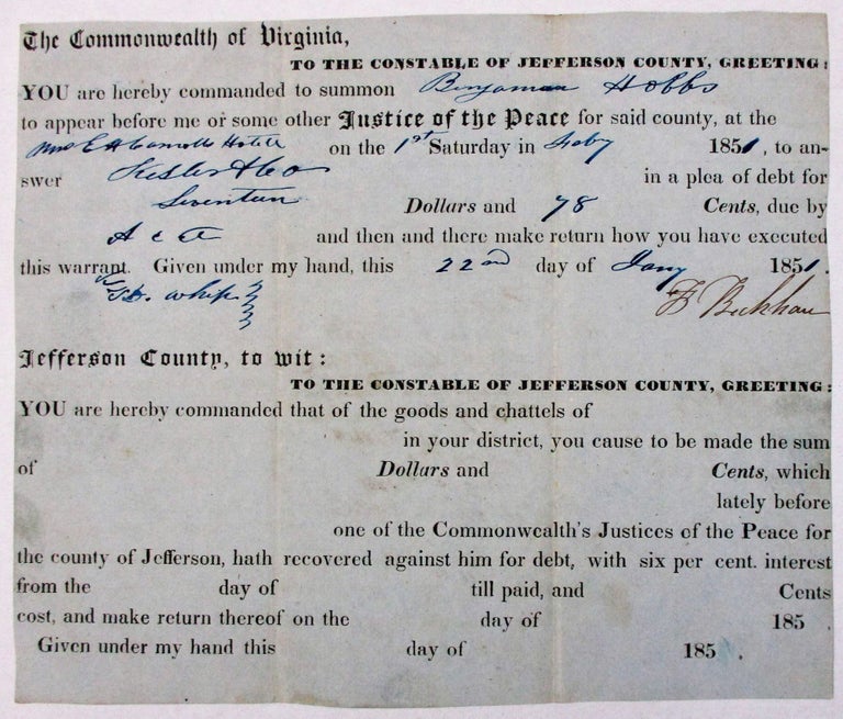 Item #24008 THE COMMONWEALTH OF VIRGINIA, TO THE CONSTABLE OF JEFFERSON COUNTY, GREETING: YOU ARE HEREBY COMMANDED TO SUMMON BENJAMIN HOBBS TO APPEAR BEFORE ME OR SOME OTHER JUSTICE OF THE PEACE FOR SAID COUNTY, AT THE MRS. E.H. CARROLLS HOTEL ON THE 1ST SATURDAY IN FEBRY 1851, TO ANSWER KESLER & CO. IN A PLEA OF DEBT FOR SEVENTEEN DOLLARS AND 78 CENTS, DUE BY ACCT AND THEN AND THERE MAKE RETURN HOW YOU HAVE EXECUTED THIS WARRANT. GIVEN UNDER MY HAND, THIS 22D DAY OF JANY 1851. F. BECKHAM. Harper's Ferry.