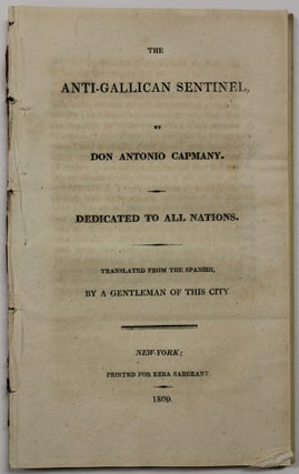 Item #24285 THE ANTI-GALLICAN SENTINEL. DEDICATED TO ALL NATIONS. TRANSLATED FROM THE SPANISH, BY...