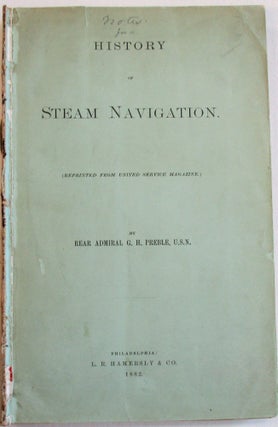 Item #24759 NOTES FOR A HISTORY OF STEAM NAVIGATION. REPRINTED FROM "THE UNITED SERVICE...