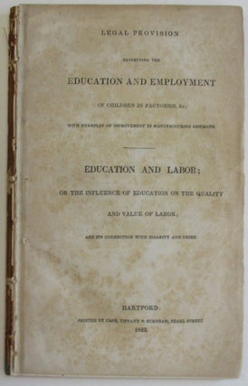 Item #24998 LEGAL PROVISION RESPECTING THE EDUCATION AND EMPLOYMENT OF CHILDREN IN FACTORIES, &C;...