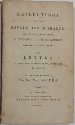 Item #25235 REFLECTIONS ON THE REVOLUTION IN FRANCE, AND ON THE PROCEEDINGS IN CERTAIN SOCIETIES...