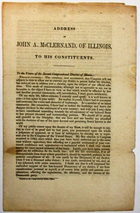 Item #25300 ADDRESS OF JOHN A. McCLERNAND, OF ILLINOIS, TO HIS CONSTITUENTS. TO THE VOTERS OF THE...