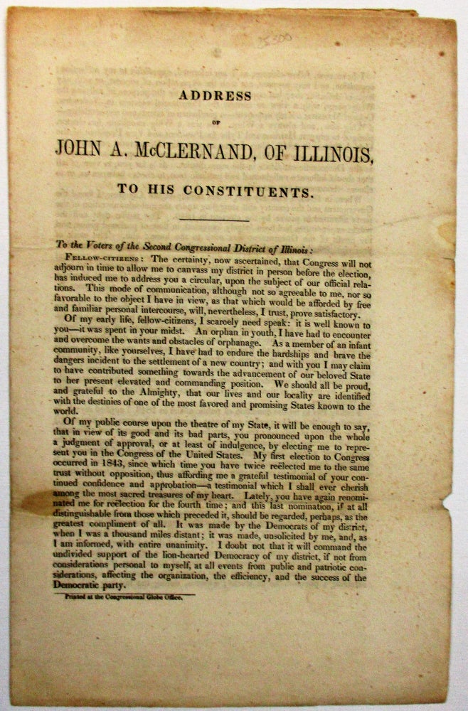 Item #25300 ADDRESS OF JOHN A. McCLERNAND, OF ILLINOIS, TO HIS CONSTITUENTS. TO THE VOTERS OF THE SECOND CONGRESSIONAL DISTRICT OF ILLINOIS:. John A. McClernand.