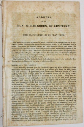 Item #25409 ADDRESS OF THE HON. WILLIS GREEN, OF KENTUCKY, BEFORE THE ALEXANDRIA [D.C.] CLAY...