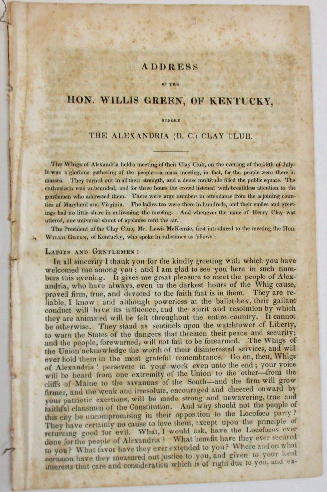 Item #25409 ADDRESS OF THE HON. WILLIS GREEN, OF KENTUCKY, BEFORE THE ALEXANDRIA [D.C.] CLAY CLUB. [JULY 19, 1844]. Willis Green.