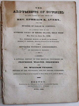 TRIAL OF REV. MR. AVERY. A FULL REPORT OF THE TRIAL OF EPHRAIM K. AVERY, CHARGED WITH THE MURDER OF SARAH M. CORNELL, BEFORE THE SUPREME COURT OF RHODE ISLAND, AT A SPECIAL TERM IN NEWPORT, HELD IN MAY 1833...WITH ALL THE INCIDENTAL QUESTIONS RAISED IN THE TRIAL CAREFULLY PRESERVED, THE TESTIMONY OF THE WITNESSES NEARLY VERBATIM, AND THE ARGUMENTS OF COUNSEL. . . REPORTED BY BENJAMIN F. HALLETT.