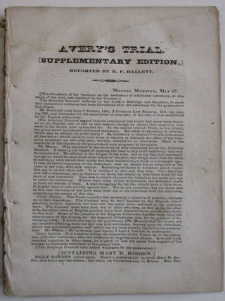 TRIAL OF REV. MR. AVERY. A FULL REPORT OF THE TRIAL OF EPHRAIM K. AVERY, CHARGED WITH THE MURDER OF SARAH M. CORNELL, BEFORE THE SUPREME COURT OF RHODE ISLAND, AT A SPECIAL TERM IN NEWPORT, HELD IN MAY 1833...WITH ALL THE INCIDENTAL QUESTIONS RAISED IN THE TRIAL CAREFULLY PRESERVED, THE TESTIMONY OF THE WITNESSES NEARLY VERBATIM, AND THE ARGUMENTS OF COUNSEL. . . REPORTED BY BENJAMIN F. HALLETT.