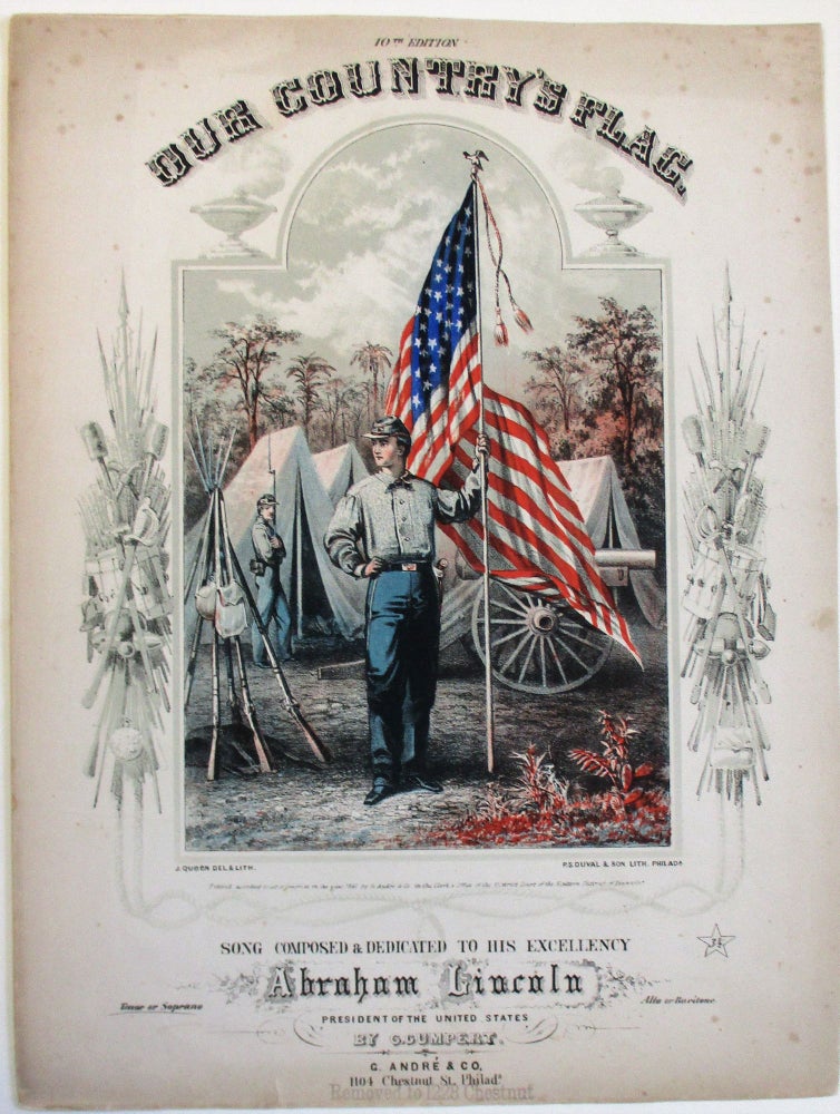 Item #25826 OUR COUNTRY'S FLAG. SONG COMPOSED AND DEDICATED TO HIS EXCELLENCY ABRAHAM LINCOLN. PRESIDENT OF THE UNITED STATES. BY G. GUMPERT. G. Gumpert.