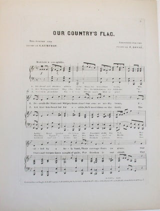 OUR COUNTRY'S FLAG. SONG COMPOSED AND DEDICATED TO HIS EXCELLENCY ABRAHAM LINCOLN. PRESIDENT OF THE UNITED STATES. BY G. GUMPERT.